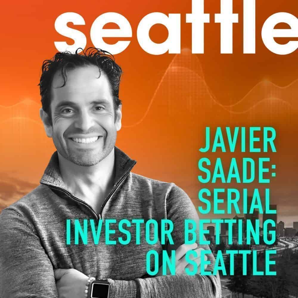 Javier Saade: Serial Investor Betting on Seattle