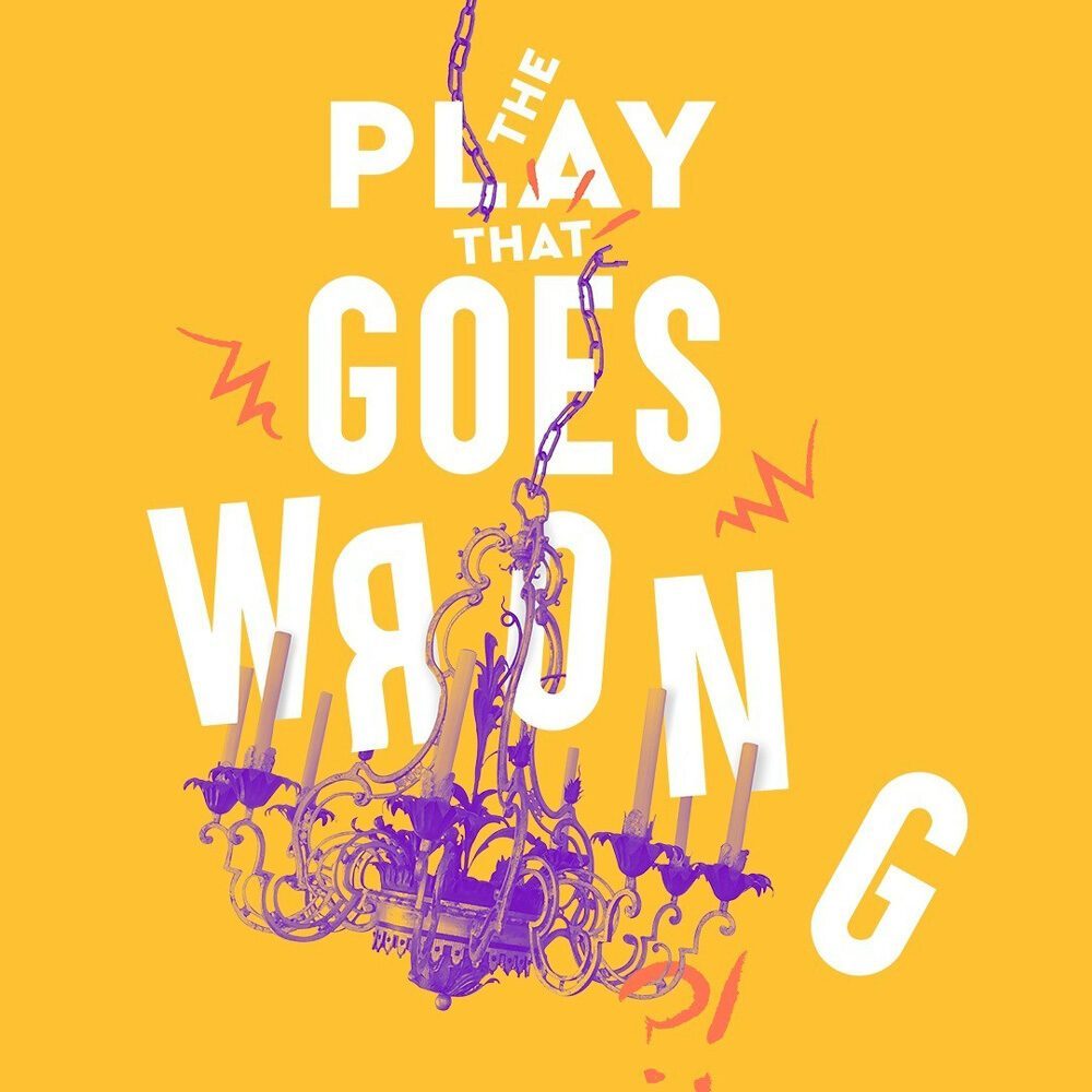 A yellow poster for "The Play That Goes Wrong" features a tilted chandelier hanging by a broken chain and disjointed, scattered text—it's a Must List pick for 08-28-2025.