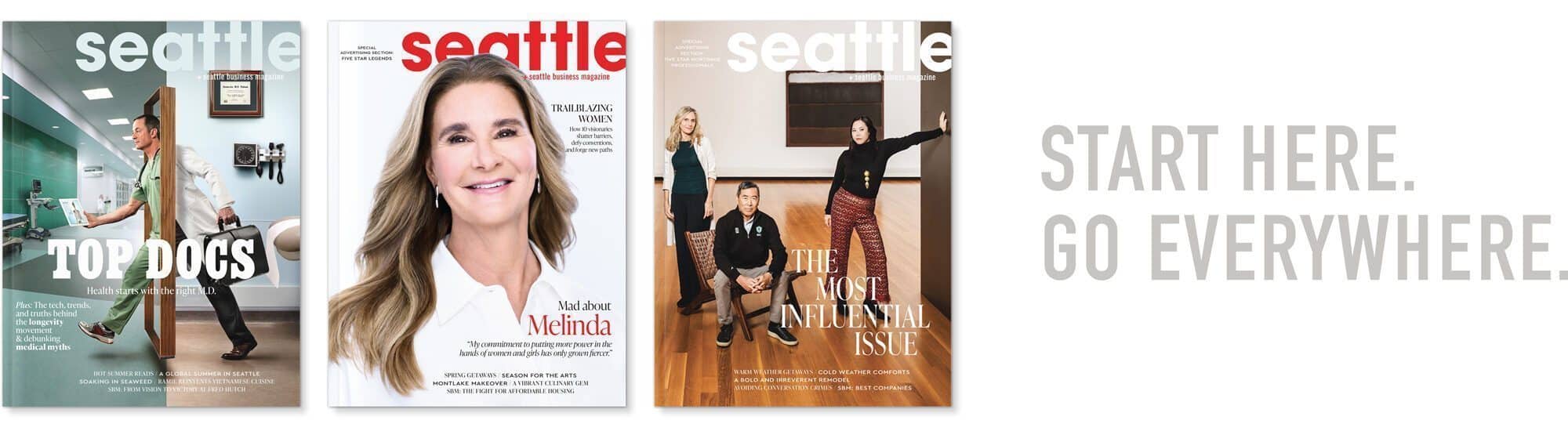 Three issues of Seattle magazine are shown, featuring cover stories on top doctors, Melinda French Gates, and influential locals, with the text "Start here. Go everywhere." on the right. Seattle magazine spotlights leaders shaping the city's future.