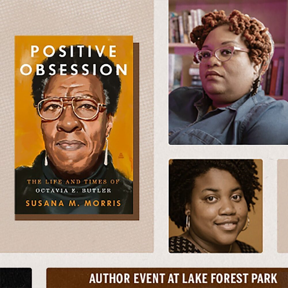 Book cover of "Positive Obsession: The Life and Times of Octavia E. Butler" by Susana M. Morris, two portraits of women, a "Must List" label, and details for the author event at Lake Forest Park on 07-10-2025.